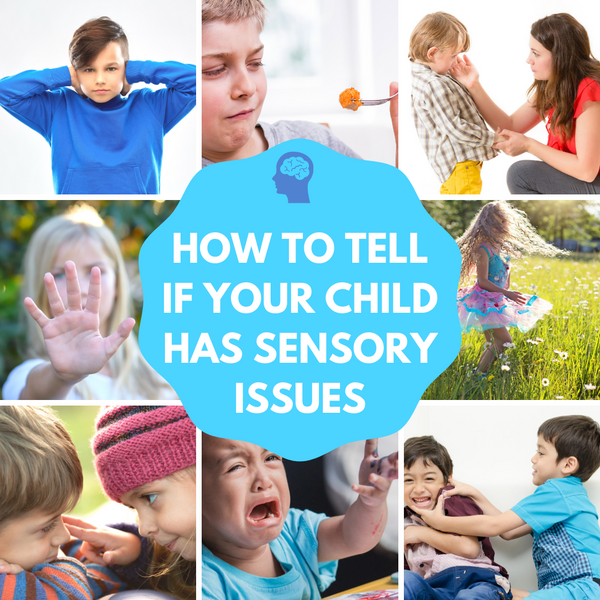 HOW TO TELL IF YOUR CHILD HAS SENSORY ISSUES