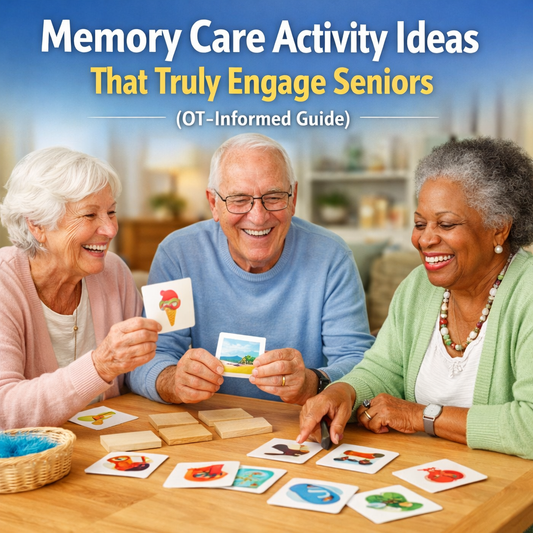 Memory Care Activity Ideas That Truly Engage Seniors (OT-Informed Guide)