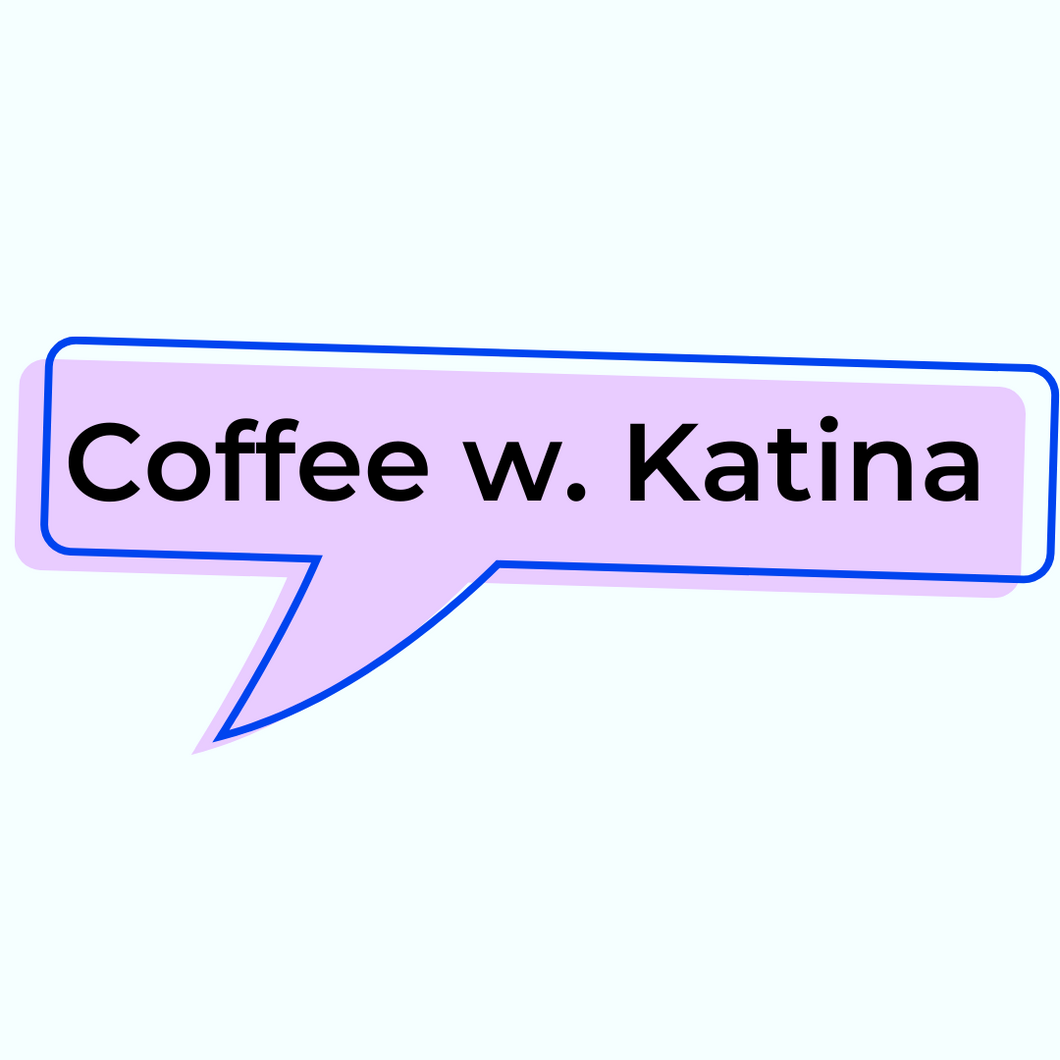 Pop Up: Coffee w/ Katina